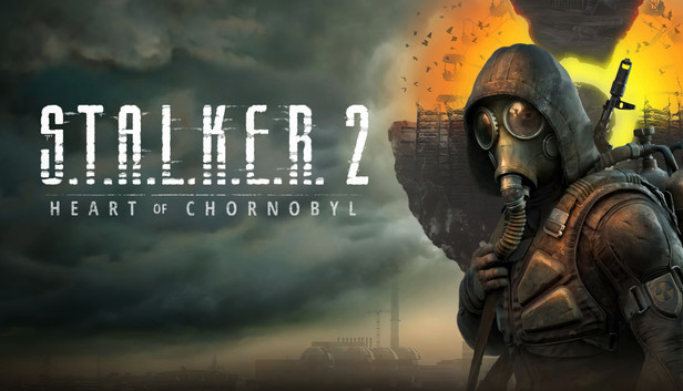 S.T.A.L.K.E.R. 2: Heart of Chornobyl