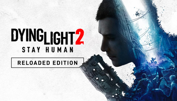 Dying Light 2: Stay Human Reloaded